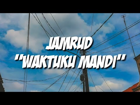 Jamrud - Waktuku Mandi (Lirik)