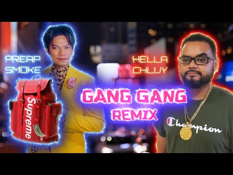Hella Chluy x Preap Smoke - Gang Gang Remix  ព្រាប សុវត្ថិ [MV]