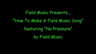 Field Music – “No Pressure”