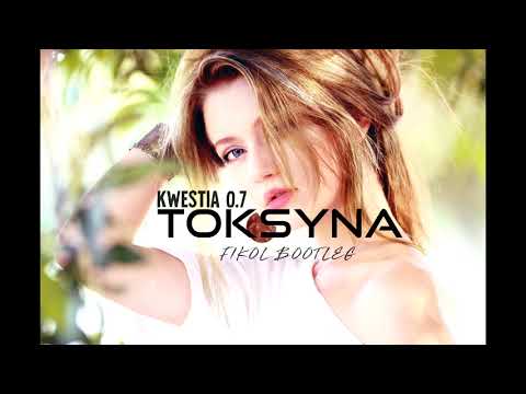 Kwestia 0.7 - TOKSYNA (FIKOŁ BOOTLEG)