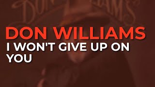 Don Williams - I Won&#39;t Give Up On You (Official Audio)