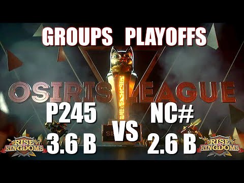 P245 3,7 B vs NC# 2,6 B - Osiris League Playoffs - Rise of Kingdoms