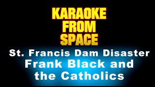Frank Black and the Catholics • St. Francis Dam Disaster • [Karaoke] [Instrumental Lyrics]