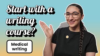 Should you take a writing course before you begin medical writing?