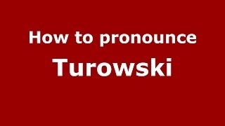 How to pronounce Turowski