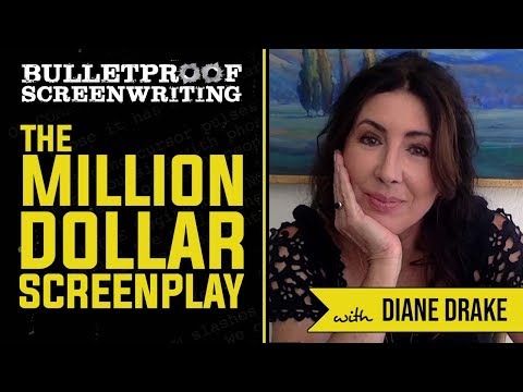 The Million Dollar Screenplay with Diane Drake // Bulletproof Screenwriting Show
