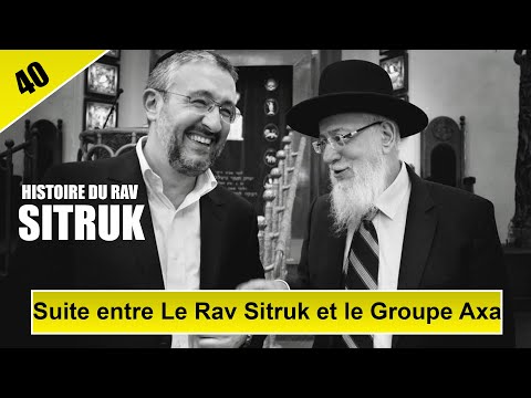 HISTOIRE DU RAV SITRUK 40 - Suite entre Le Rav Sitruk et le Groupe Axa - Rav Yaakov Sitruk