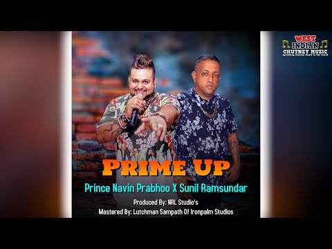 Prince Navin Prabhoo X Sunil Ramsundar - Prime Up (2021 Chutney Soca)