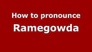 How to pronounce Ramegowda