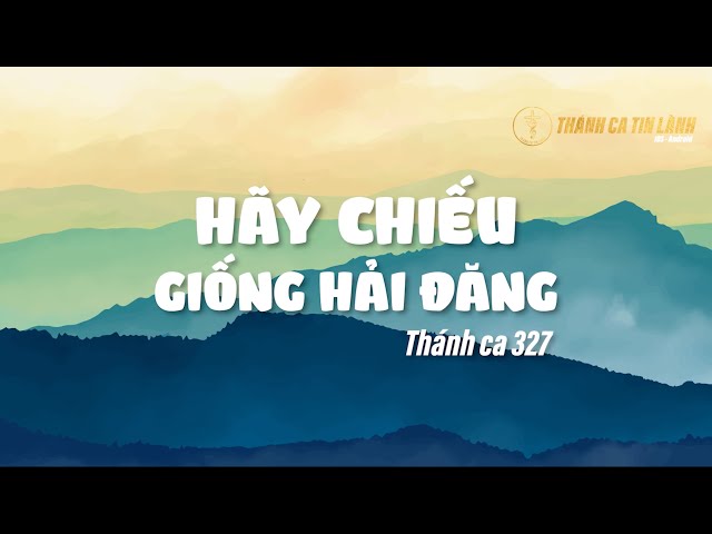 THÁNH CA 327 | HÃY CHIẾU GIỐNG HẢI ĐĂNG | KARAOKE THÁNH CA TIN LÀNH