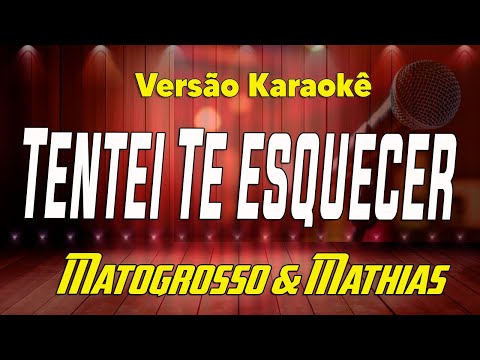 Matogrosso & Mathias - Tentei te esquecer Karaokê
