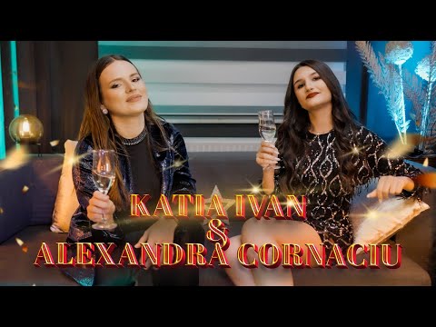 Katia Ivan & Alexandra Cornaciu - In cinstea mea 🥂