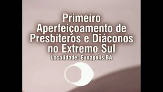 Primeiro Aperfeiçoamento de Presbíteros em Eunápolis - Parte 01