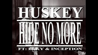 HUSKEY - HIDE NO MORE Ft BLKY & INCEPTION | @FullMoonTv