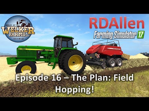 Farming Simulator 17 Welker Farms E16 - The Plan!  Field Hopping