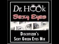Dr. Hook - Sexy Eyes (Discotizer's Sexy Green ...