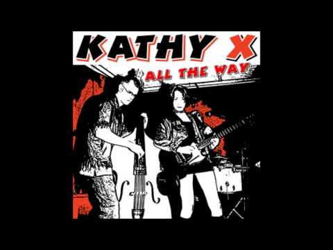 Kathy X   All The Way - You Me and Alcohol