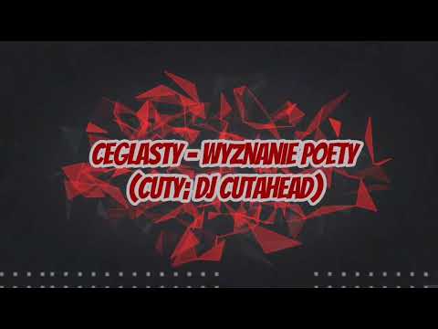 Ceglasty - Wyznanie poety (cuty: DJ Cutahead)
