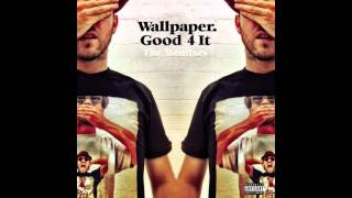 Wallpaper. - Good 4 It (Laidback Luke Goes Melbourne Remix)