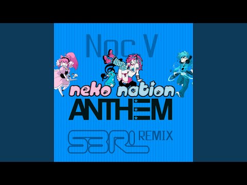 Neko Nation Anthem (S3RL Remix)