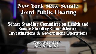 New York State Senate Joint Public Hearing - 08/21/2025