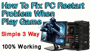 how to fix pc restart problem when play game ||  simple 3 way 2023