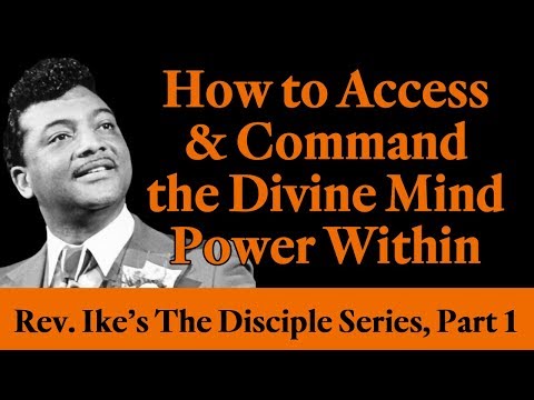 How to Access and Command the Divine Mind Power Within - Rev. Ike's Disciple Series, Part 1