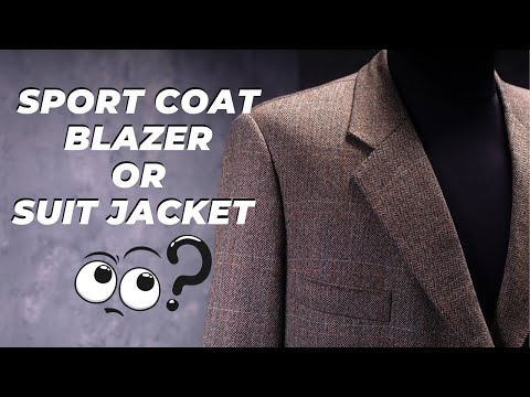 Sport Jacket - Blazer - Suit Jacket - What's the Difference