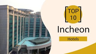 Top 10 Best Hotels in Incheon |  Incheon best Hotels |  Incheon Hotels | South K