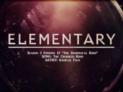 Elementary S02E12 - The Crooked Kind by Radical Face