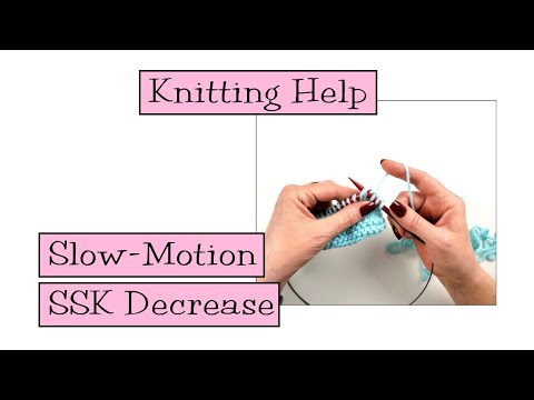 Knitting Help - Slow Motion SSK