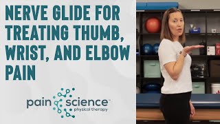 Nerve Glide for Treating Thumb Wrist and Elbow Pain | Pain Science Physical Therapy