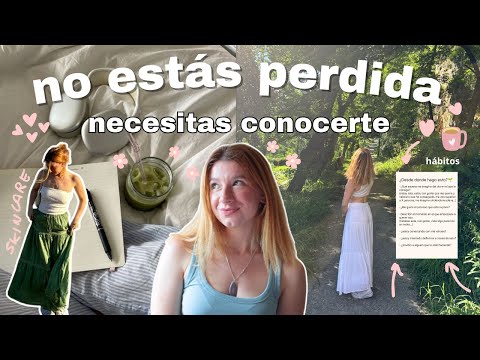 🌷SENTIRSE PERDIDA🌷HÁBITOS para RECONECTAR CONTIGO misma y conocerte mejor