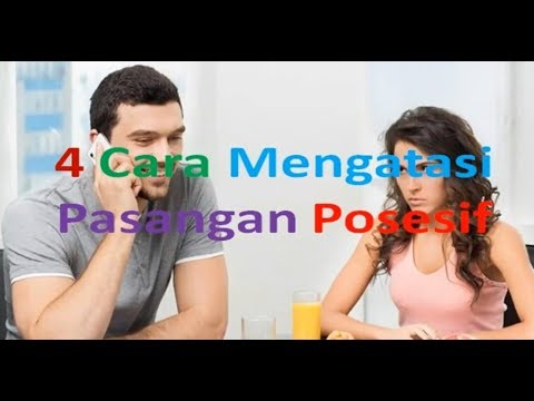 4 Cara Menghadapi Pasangan Posesif!!