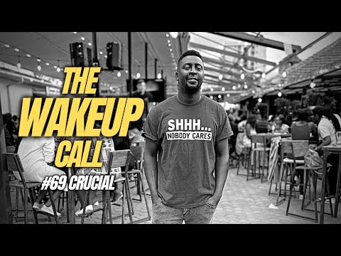 The Wake Up Call with Grauchi #69 Crucial