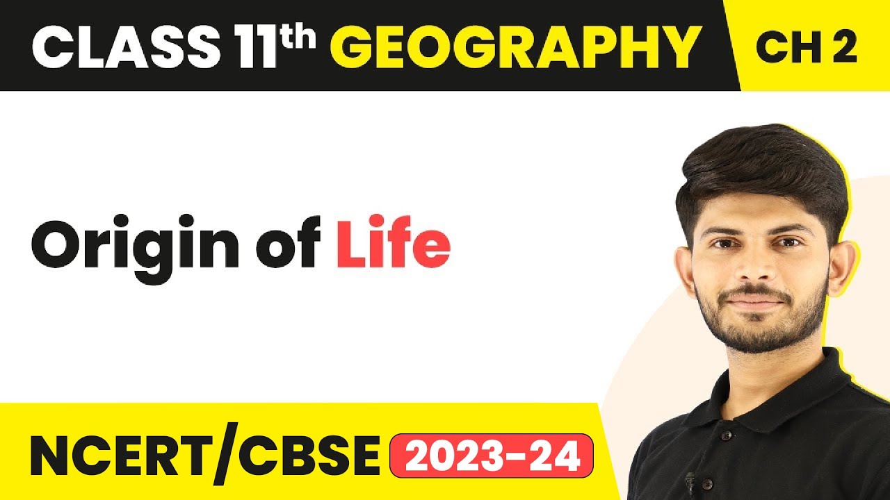 Origin of Life - The Origin and Evolution of the Earth | Class 11 Geography
