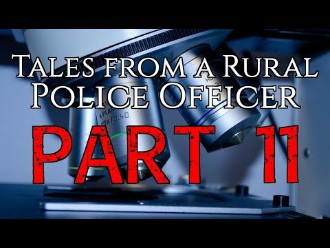 "Tales from a Rural Police Officer" Part 11 (Finale?)