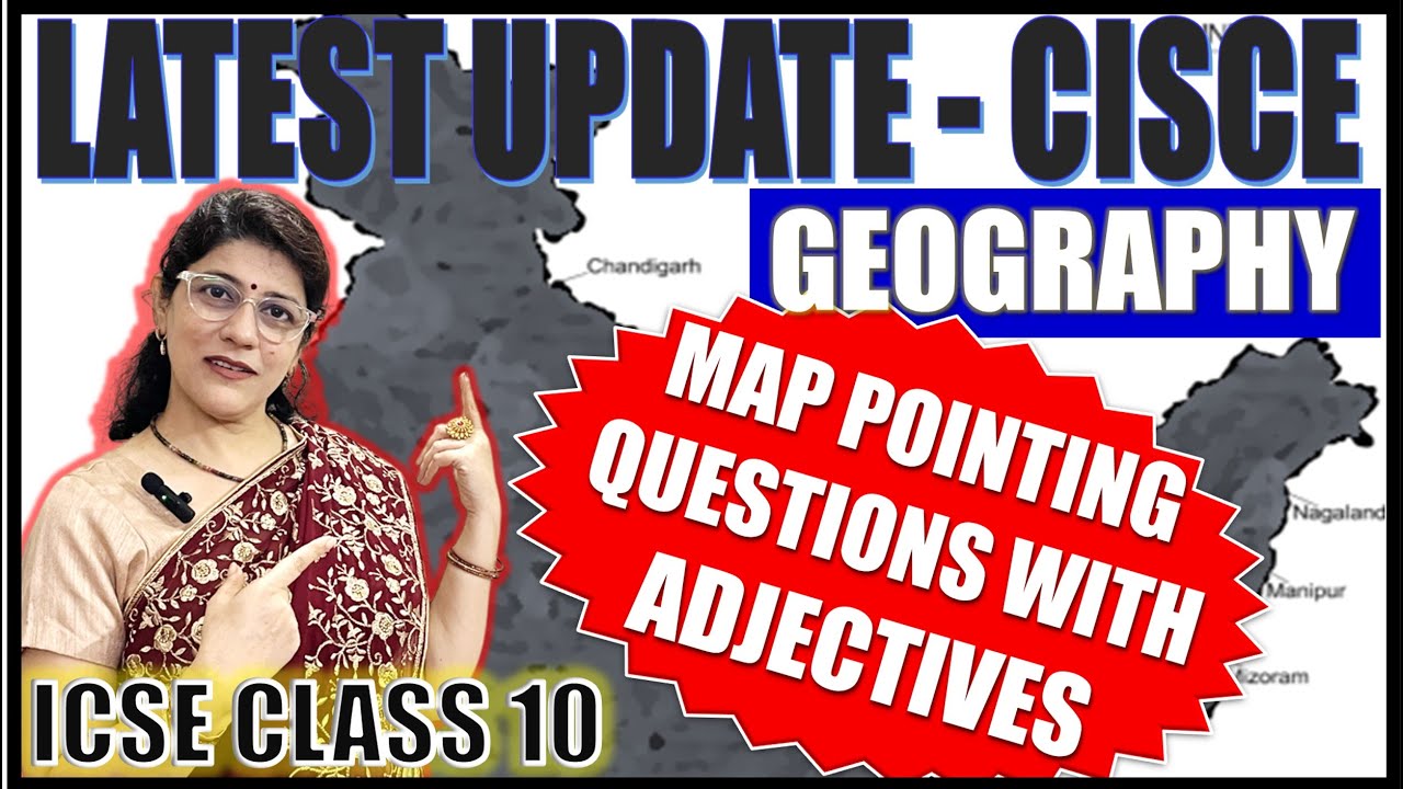MAJOR CHANGE IN GEOGRAPHY | ADJECTIVES TO MAP POINTING QUESTIONS | ICSE BOARD CLASS 10 2025