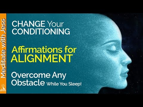 Alignment Affirmations :)  Change Your Conditioning to Overcome Any Obstacle.  Day or Night.