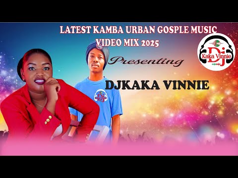 KAMBA URBAN GOSPLE MUSIC VIDEO MIX :- DJKAKA VINNIE FT CELLY MWIKALI #Wikwatyo #Muuo # UniNiwaNgai