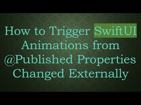 How to Trigger SwiftUI Animations from @ Published Properties Changed Externally