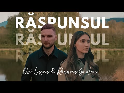 Ovi Lazea & Roxana Sculeac - Răspunsul (2025 / 4K)