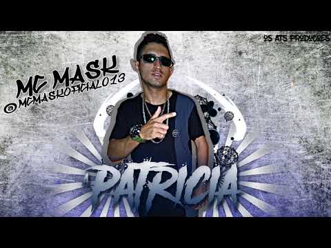 Mc Mask - A Patricia (Prod:HoxOriginalNaBase) Lançamento 2k18