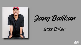Download lagu Wizz Baker - Jang Balikan feat. ‪Toton Caribo & ‪Jacson Zeran | Lirik Lagu mp3
