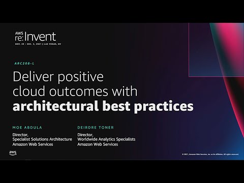 , title : 'AWS re:Invent 2021 - Deliver positive cloud outcomes with architecture best practices