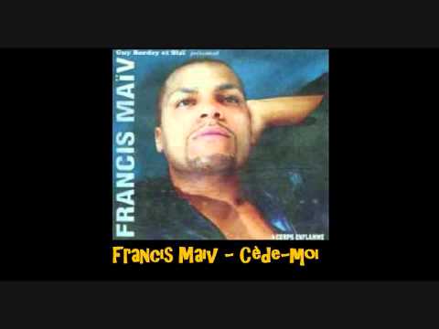Francis Maiv   Cède moi