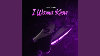 I Wanna Know