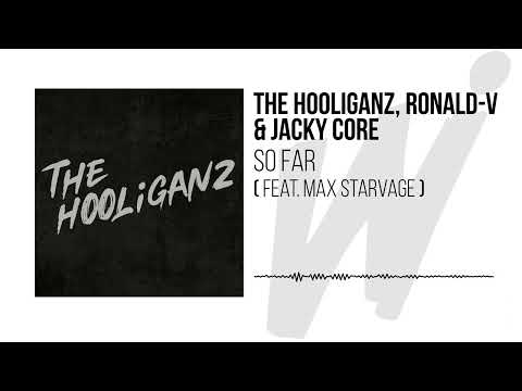 THE HOOLIGANZ, RONALD-V & JACKY CORE - SO FAR ( FT. MAX STARVAGE )