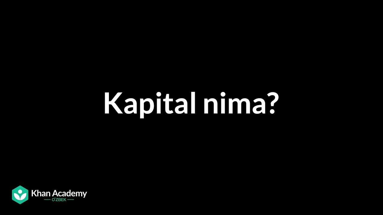 Kapital nima? | Makroiqtisodiyot