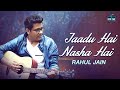 Jaadu Hai Nasha Hai Rahul Jain Shreya Ghoshal Shaan M M Kreem Jism Cover Song 2021